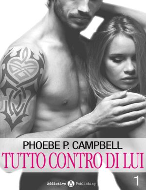 [Serie Tutto Contro di Lui 01] • Tutto Contro Di Lui - 1